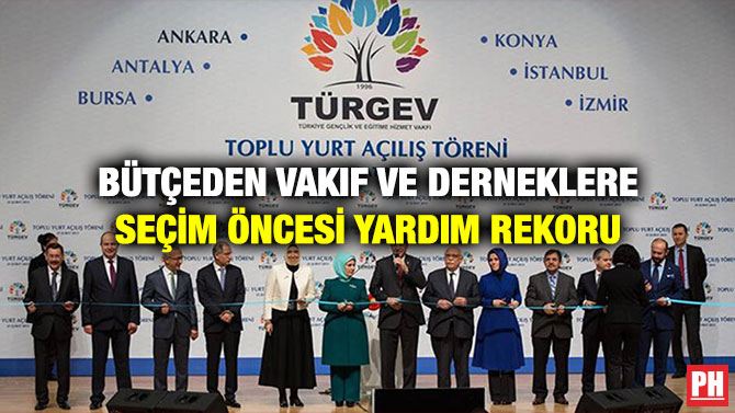 Bütçeden Vakıf ve Derneklere Seçim Öncesi Yardım Rekoru