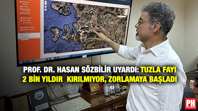 Prof. Dr. Hasan Sözbilir Uyardı: Tuzla Fayı 2 Bin Yıldır Kırılmıyor, Zorlamaya Başladı