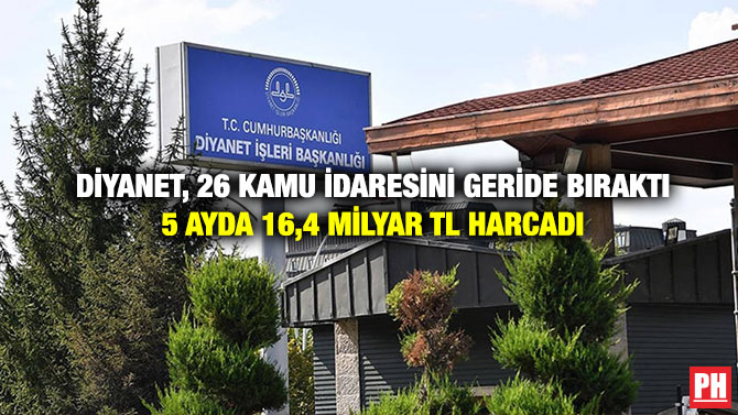 Diyanet, 26 Kamu İdaresini Geride Bıraktı 5 Ayda 16,4 Milyar TL Harcadı