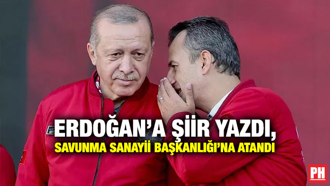 Erdoğan’a Şiir Yazdı, Savunma Sanayii Başkanlığı’na Atandı