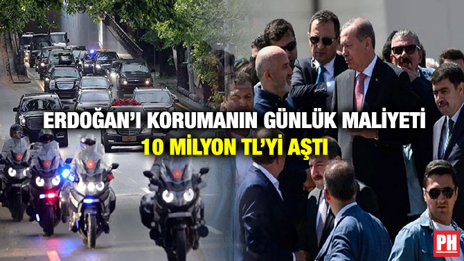 Erdoğan’ı Korumanın Günlük Maliyeti 10 Milyon TL’yi Aştı