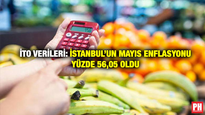 İTO Verileri: İstanbul’un Mayıs Enflasyonu Yüzde 56,05 Oldu