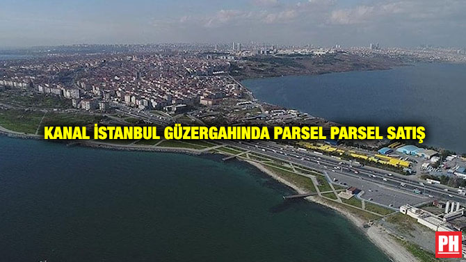 Kanal İstanbul Güzergahında Parsel Parsel Satış