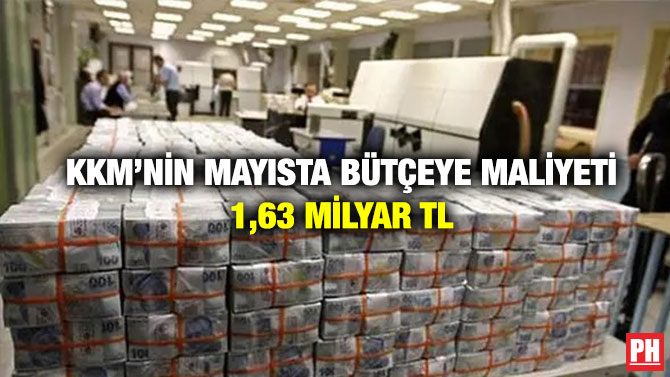 KKM’nin Mayısta Bütçeye Maliyeti 1,63 milyar TL