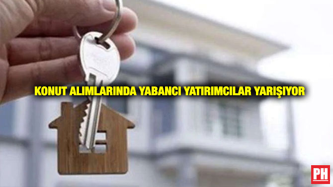 Konut Alımlarında Yabancı Yatırımcılar Yarışıyor