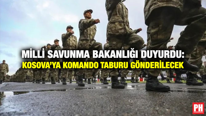 Milli Savunma Bakanlığı Duyurdu: Kosova’ya Komando Taburu Gönderilecek