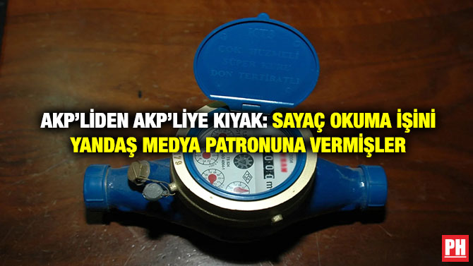 AKP’liden AKP’liye Kıyak: Sayaç Okuma İşini Yandaş Medya Patronuna Vermişler