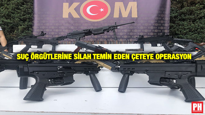 Suç Örgütlerine Silah Temin Eden Çeteye Operasyon