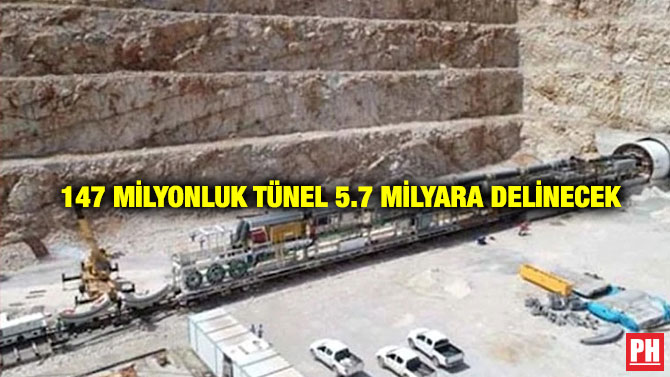147 Milyonluk Tünel 5.7 Milyara Delinecek