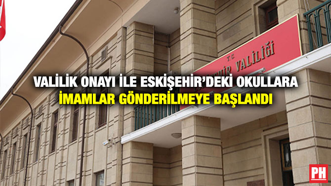 Valilik Onayı ile Eskişehir’deki Okullara İmamlar Gönderilmeye Başlandı