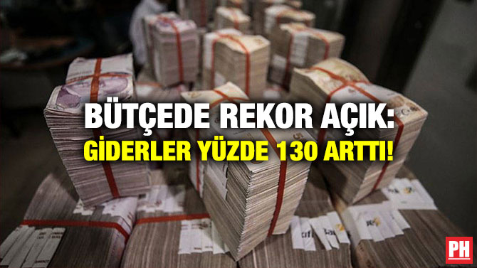 Bütçede Rekor Açık: Giderler Yüzde 130 Arttı!