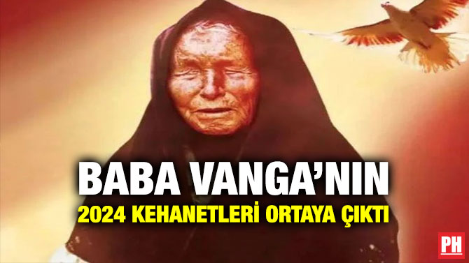 Baba Vanga’nın 2024 Kehanetleri Ortaya Çıktı