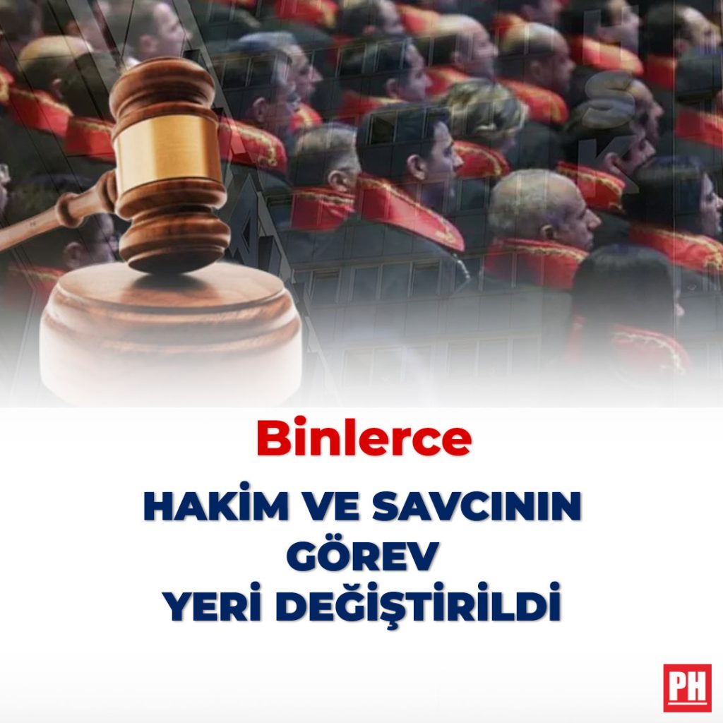 Binlerce Hakim ve Savcının Görev Yeri Değiştirildi