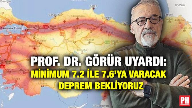Prof. Dr. Görür Uyardı: Minimum 7.2 ile 7.6’ya varacak deprem bekliyoruz
