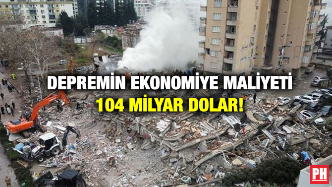 Depremin Ekonomiye Maliyeti 104 Milyar Dolar!