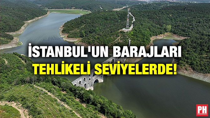 İstanbul’un Barajları Tehlikeli Seviyelerde!