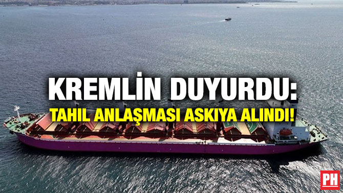 Kremlin Duyurdu: Tahıl Anlaşması Askıya Alındı!