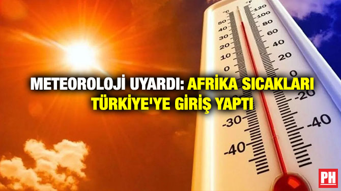 Meteoroloji Uyardı: Afrika Sıcakları Türkiye’ye Giriş Yaptı