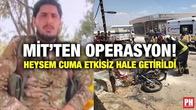 MİT’ten Operasyon! Heysem Cuma Etkisiz Hale Getirildi