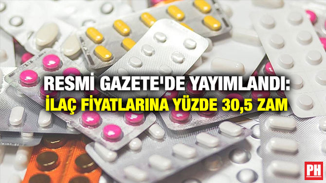 Resmi Gazete’de Yayımlandı: İlaç Fiyatlarına Yüzde 30,5 Zam