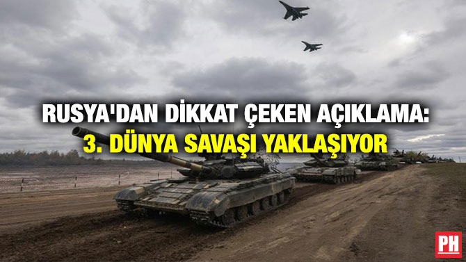 Rusya’dan Dikkat Çeken Açıklama: 3. Dünya Savaşı yaklaşıyor