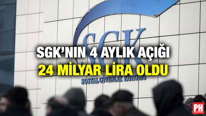 SGK’nın 4 Aylık Açığı 24 Milyar Lira Oldu