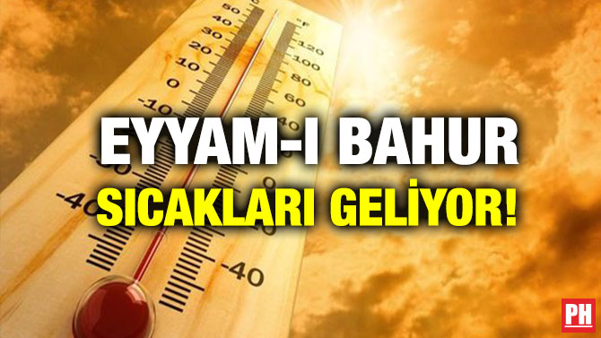 Eyyam-ı Bahur Sıcakları Geliyor!