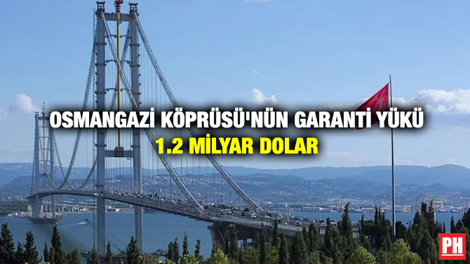 Osmangazi Köprüsü’nün Garanti Yükü 1.2 Milyar Dolar