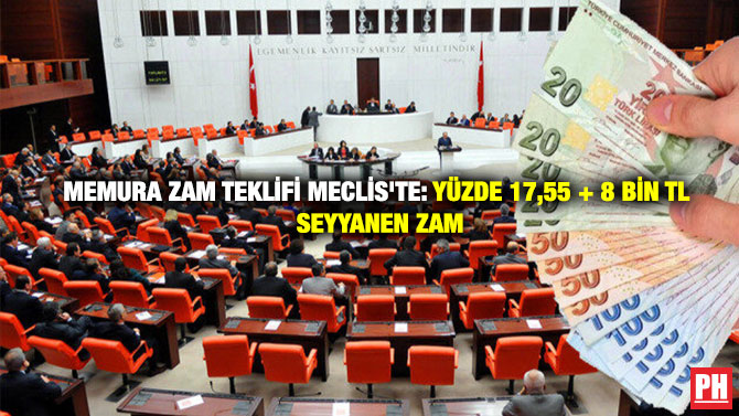 Memura zam teklifi Meclis’te: Yüzde 17,55 + 8 bin TL seyyanen zam