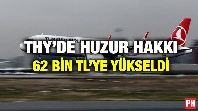 THY’de Huzur Hakkı 62 bin TL’ye Yükseldi