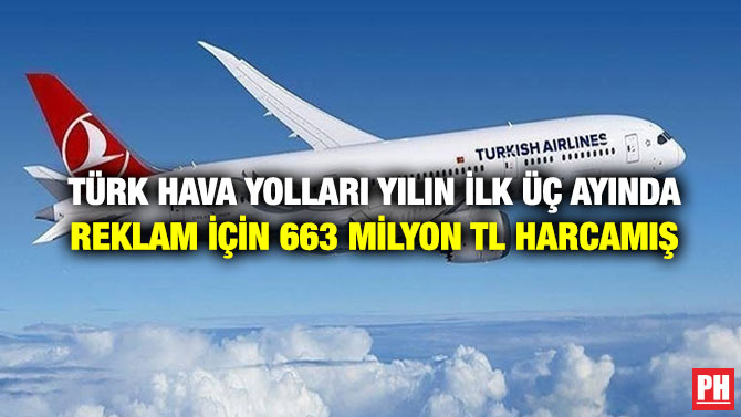Türk Hava Yolları Yılın İlk Üç Ayında Reklam İçin 663 Milyon TL Harcamış