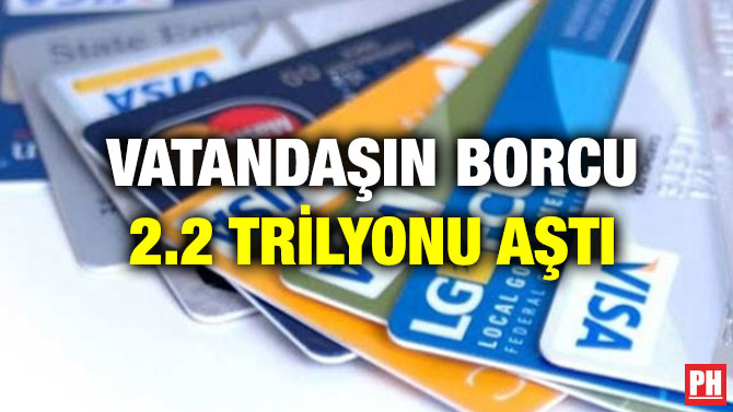 Vatandaşın Borcu 2.2 Trilyonu Aştı