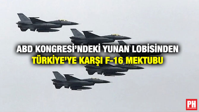 ABD Kongresi’ndeki Yunan Lobisinden Türkiye’ye Karşı F-16 Mektubu