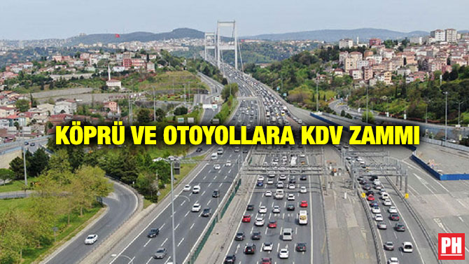 Köprü ve Otoyollara KDV Zammı