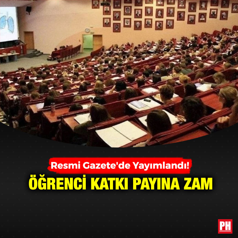 Resmi Gazete’de Yayımlandı! Öğrenci Katkı Payına Zam