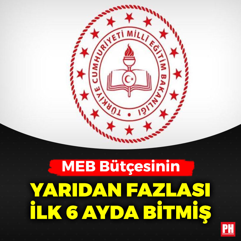 MEB Bütçesinin Yarıdan Fazlası İlk 6 Ayda Bitmiş