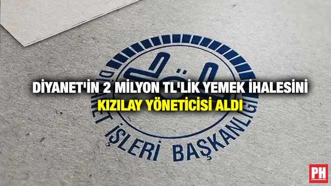 Diyanet’in 2 Milyon TL’lik Yemek İhalesini Kızılay Yöneticisi Aldı