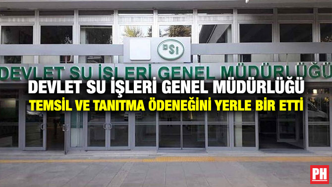 Devlet Su İşleri Genel Müdürlüğü Temsil ve Tanıtma Ödeneğini Yerle Bir Etti