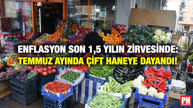 Enflasyon Son 1,5 Yılın Zirvesinde: Temmuz Ayında Çift Haneye Dayandı!