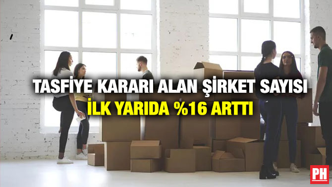 Tasfiye Kararı Alan Şirket Sayısı İlk Yarıda %16 Arttı