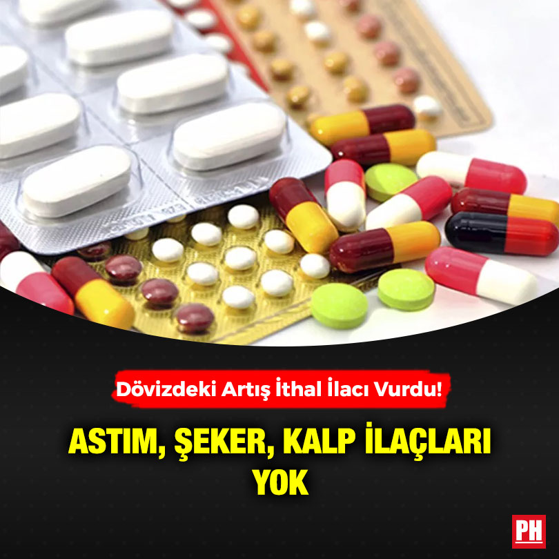 Dövizdeki Artış İthal İlacı Vurdu! Astım, Şeker, Kalp İlaçları Yok