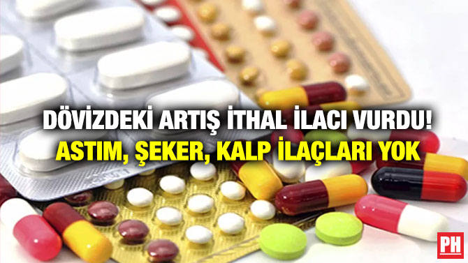 Dövizdeki Artış İthal İlacı Vurdu! Astım, Şeker, Kalp İlaçları Yok