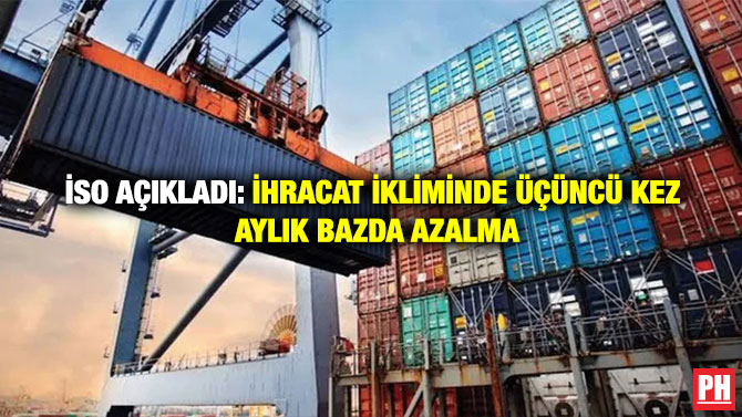 İso Açıkladı: İhracat İkliminde Üçüncü Kez Aylık Bazda Azalma