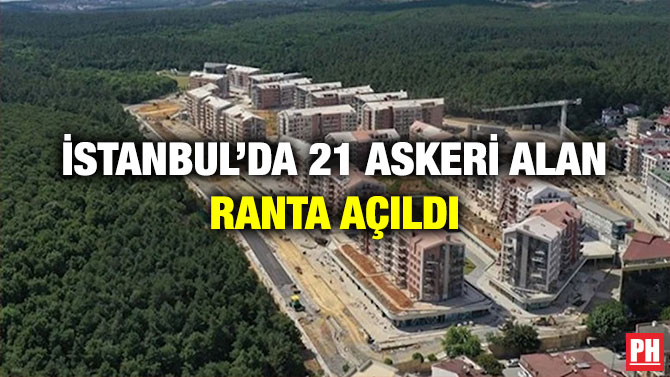 İstanbul’da 21 Askeri Alan Ranta Açıldı