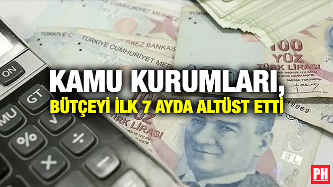 Kamu Kurumları, Bütçeyi ilk 7 Ayda Altüst Etti