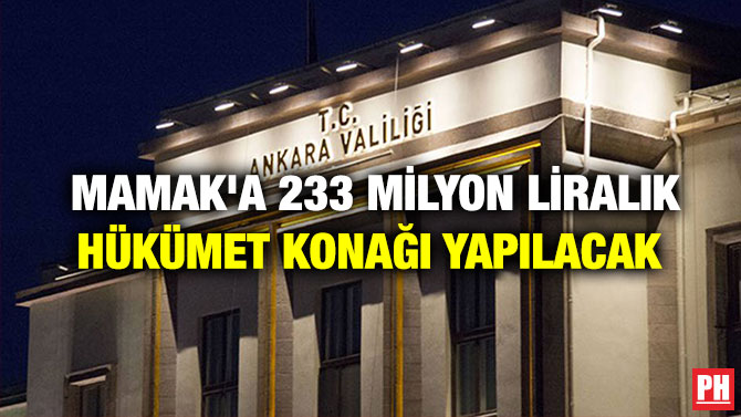 Mamak’a 233 Milyon Liralık Hükümet Konağı Yapılacak
