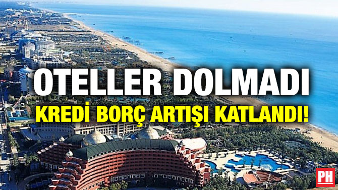 Oteller Dolmadı Kredi Borç Artışı Katlandı!