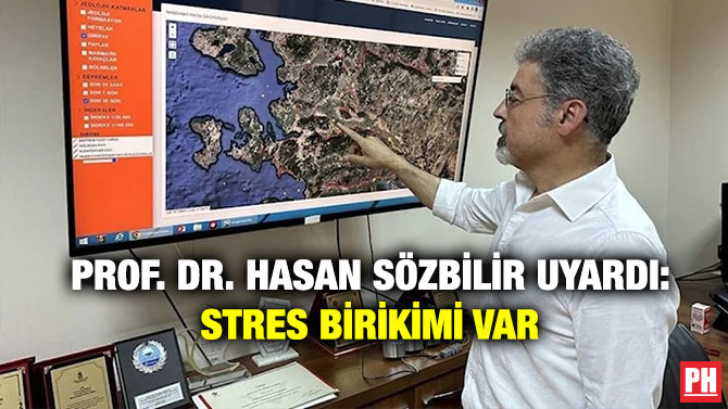 Prof. Dr. Hasan Sözbilir Uyardı: Stres Birikimi Var