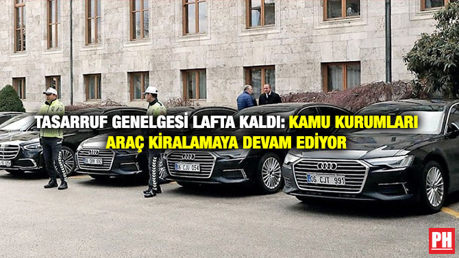 Tasarruf Genelgesi Lafta Kaldı: Kamu Kurumları Araç Kiralamaya Devam Ediyor