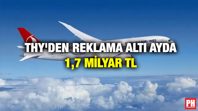 THY’den Reklama Altı Ayda 1,7 Milyar TL